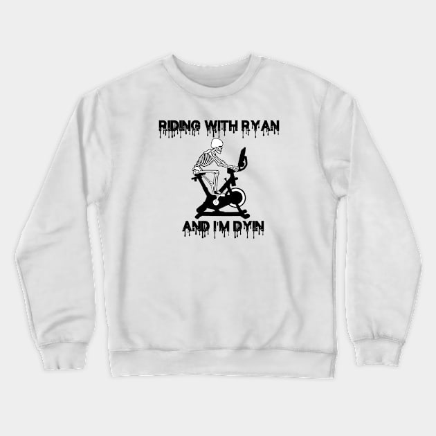 RIDING WITH RYAN AND IM DYIN Crewneck Sweatshirt by SWIF DESIGNS